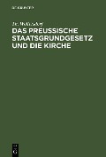 Das Preußische Staatsgrundgesetz und die Kirche - Th. Woltersdorf