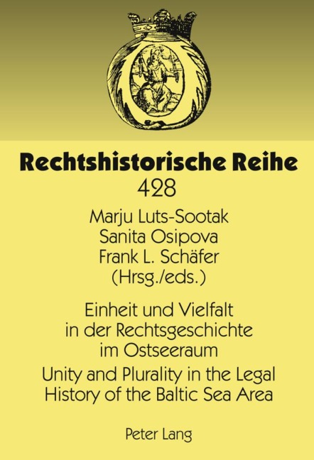 Einheit und Vielfalt in der Rechtsgeschichte im Ostseeraum- Unity and Plurality in the Legal History of the Baltic Sea Area -