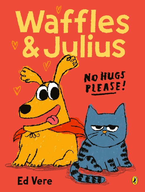 Waffles and Julius: No Hugs Please - Ed Vere