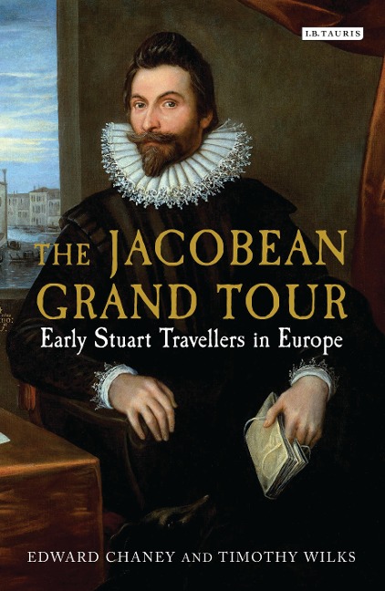 The Jacobean Grand Tour - Edward Chaney, Timothy Wilks