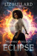 Cover-Bild zum Titel 'Prophecy Trilogy: Eclipse (Prophecy Series Book 3)' von 'Liz Bullard'