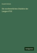 Cover-Bild zum Titel 'Die nordwestlichen Dialekte der Langue d'Oil' von 'Ewald Görlich'