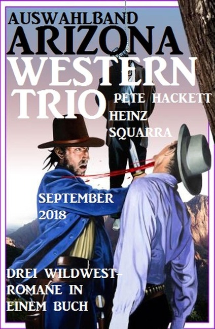 Auswahlband Arizona Western Trio September 2018: Drei Wildwest-Romane in einem Buch - Pete Hackett, Neal Chadwick