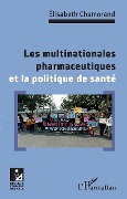 Cover-Bild zum Titel 'Les multinationales pharmaceutiques et la poltique de santé' von 'Elisabeth Chamorand'