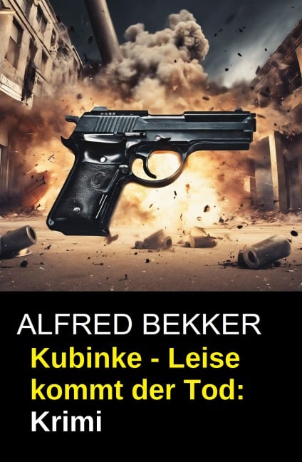 Kubinke - Leise kommt der Tod: Krimi - Alfred Bekker