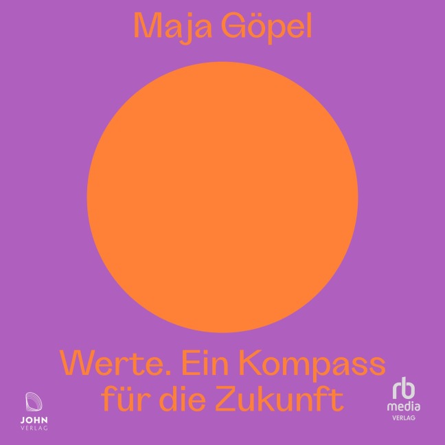 Werte. Ein Kompass für die Zukunft - Maja Göpel