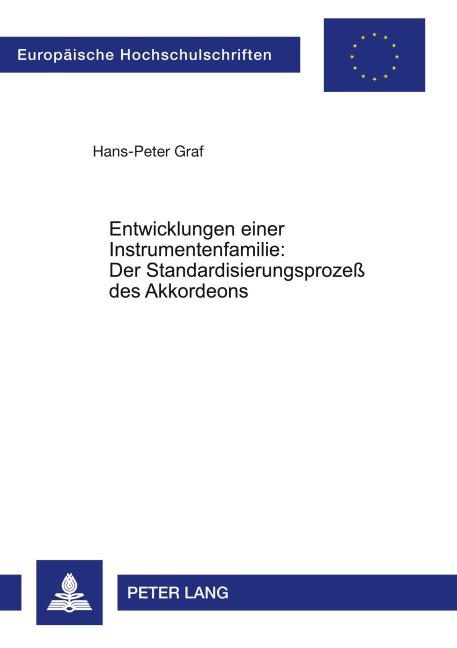 Entwicklungen einer Instrumentenfamilie:- Der Standardisierungsprozeß des Akkordeons - Hans-Peter Graf