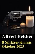 Cover-Bild zum Titel '8 Spitzen-Krimis Oktober 2025' von 'Alfred Bekker'