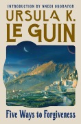 Cover-Bild zum Titel 'Five Ways to Forgiveness' von 'Ursula K Le Guin'