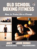 Cover-Bild zum Titel 'Old School Boxing Fitness' von 'Andy Dumas, Jamie Dumas'