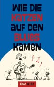 Cover-Bild zum Titel 'Wie die Katzen auf den Blues kamen' von 'Ignaz Netzer'