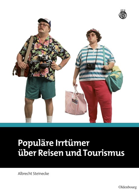 Populäre Irrtümer über Reisen und Tourismus - Albrecht Steinecke