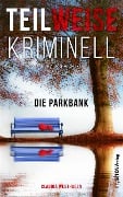 TEILWEISE KRIMINELL.Die Parkbank - Claudia Westhagen