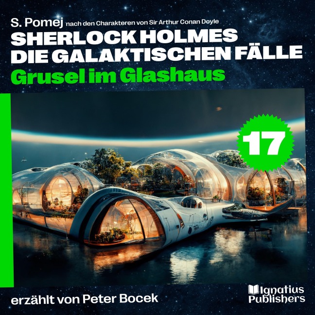 Grusel im Glashaus (Sherlock Holmes - Die galaktischen Fälle, Folge 17) - Arthur Conan Doyle, S. Pomej