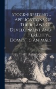 Cover-Bild zum Titel 'Stock-breeding ... Applications Of Their Laws Of Development And Heredity ... Domestic Animals' von 'Manly Miles'