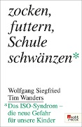 Zocken, futtern, Schule schwänzen - Wolfgang Siegfried, Tim Wanders