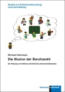 Die Illusion der Berufswahl - Michael Holzmayer