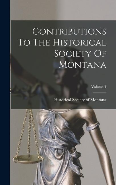Contributions To The Historical Society Of Montana; Volume 1 - 