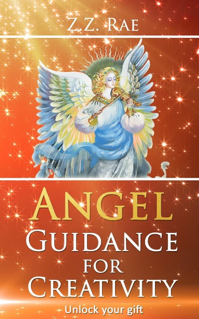 Angel Guidance for Creativity - Z. Z. Rae