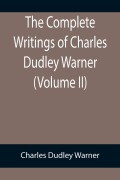 Cover-Bild zum Titel 'The Complete Writings of Charles Dudley Warner (Volume II)' von 'Charles Dudley Warner'