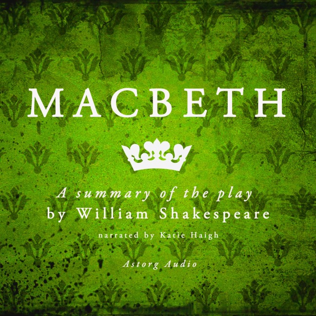 Macbeth, a summary of the play - William Shakespeare