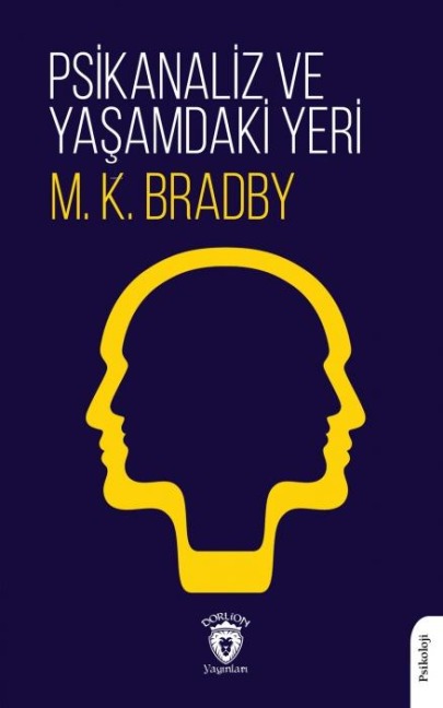 Psikanaliz ve Yasamdaki Yeri - M. K. Bradby