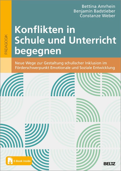 Konflikten in Schule und Unterricht begegnen - Bettina Amrhein, Benjamin Badstieber, Constanze Weber