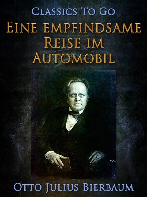Eine empfindsame Reise im Automobil - Otto Julius Bierbaum