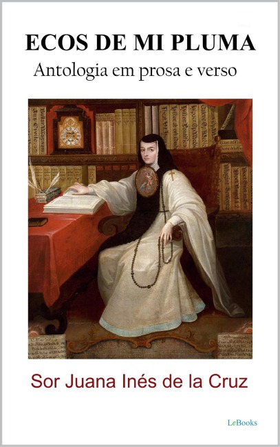 Ecos de mi pluma - Sor Juana Inés de la Cruz