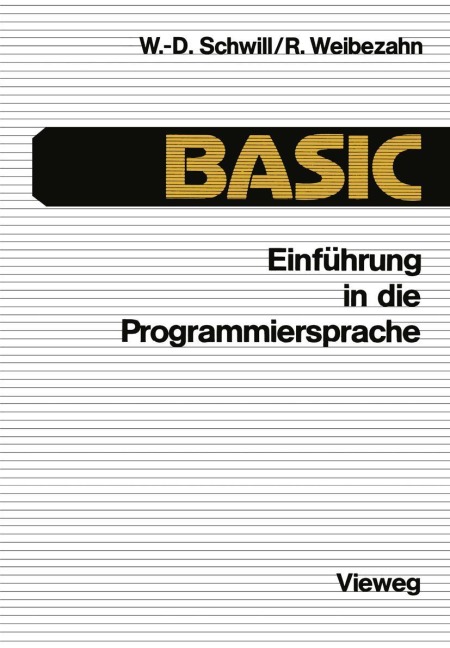 Einführung in die Programmiersprache BASIC - Wolf-Dietrich Schwill, Roland Weibezahn