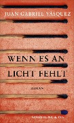 Cover-Bild zum Titel 'Wenn es an Licht fehlt' von 'Juan Gabriel Vásquez'