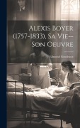 Cover-Bild zum Titel 'Alexis Boyer (1757-1833), Sa Vie--Son Oeuvre' von 'Edmond Goudeaux'