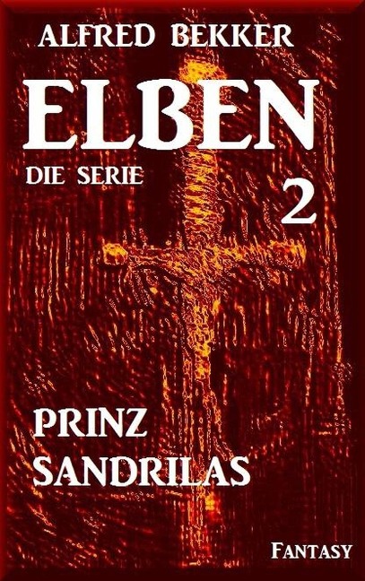 Prinz Sandrilas: Elben - Die Serie 2 - Alfred Bekker