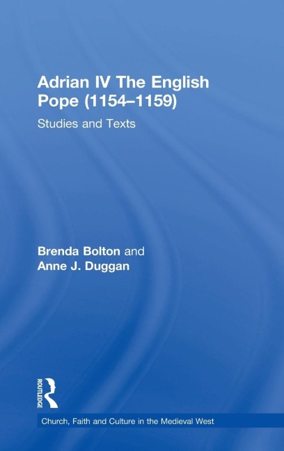 Adrian IV The English Pope (1154-1159) - Brenda Bolton, Anne J. Duggan
