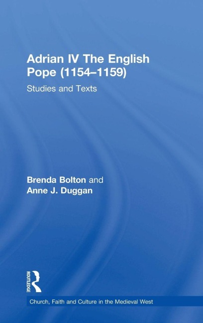 Adrian IV The English Pope (1154-1159) - Brenda Bolton, Anne J. Duggan