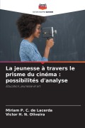 Cover-Bild zum Titel 'La jeunesse à travers le prisme du cinéma : possibilités d'analyse' von 'Miriam P. C. de Lacerda, Victor H. N. Oliveira'