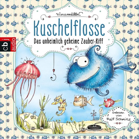 Kuschelflosse - Das unheimlich geheime Zauber-Riff - Nina Müller