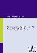 Planung und Analyse eines idealen Rechtsinformationssystems - Stephan Alexander Taborsky