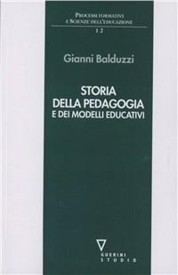 Storia della pedagogia e dei modelli educativi - Gianni Balduzzi