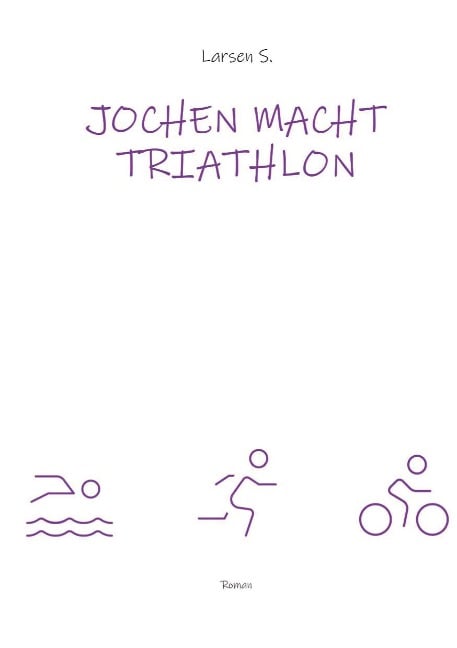 Jochen macht Triathlon - Larsen Sechert