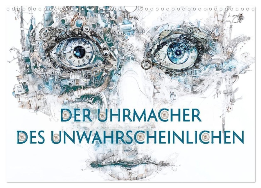 Der Uhrmacher des Unwahrscheinlichen (Wandkalender 2027 DIN A3 quer), CALVENDO Monatskalender - Eva Ola Feix