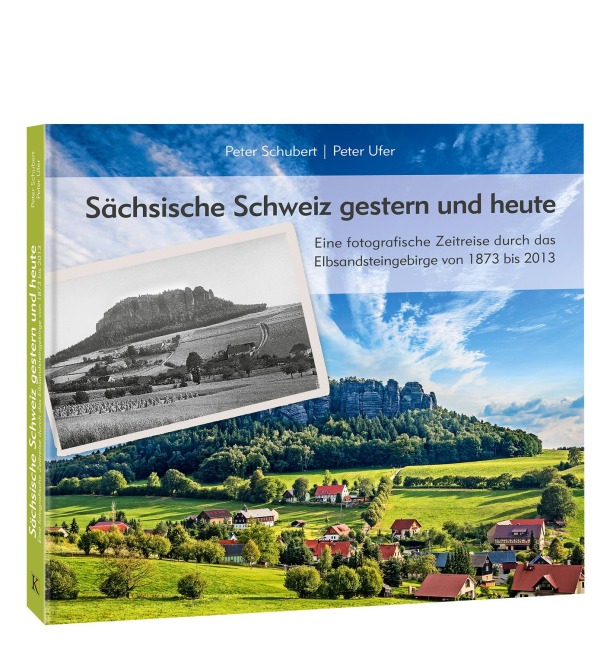 Sächsische Schweiz gestern und heute - Peter Schubert, Peter Ufer