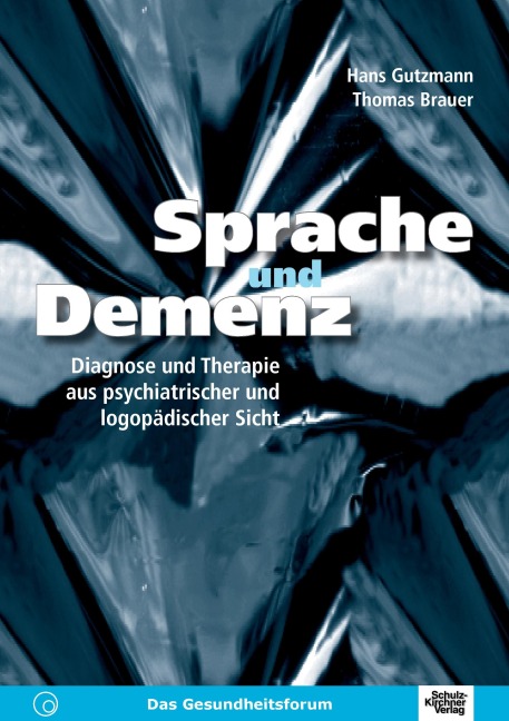 Sprache und Demenz - Hans Gutzmann, Thomas Brauer