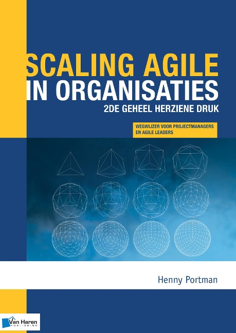 Scaling agile in organisaties - 2de geheel herziene druk - Henny Portman