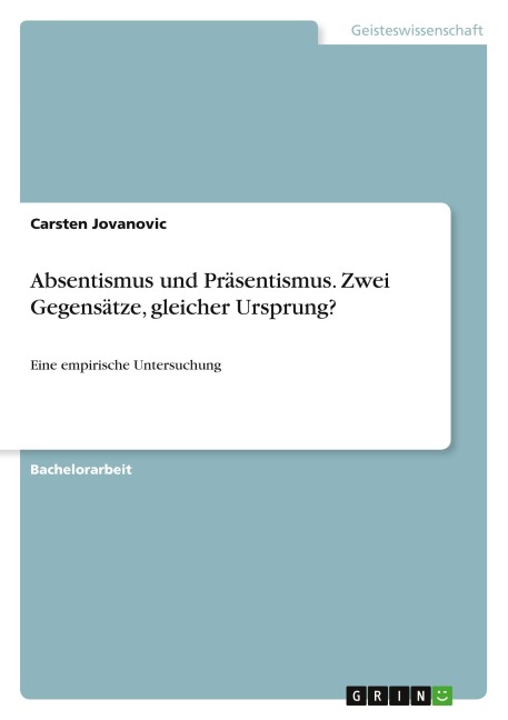 Absentismus und Präsentismus. Zwei Gegensätze, gleicher Ursprung? - Carsten Jovanovic