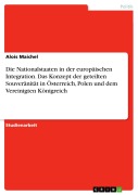 Cover-Bild zum Titel 'Die Nationalstaaten in der europäischen Integration. Das Konzept der geteilten Souveränität in Österreich, Polen und dem Vereinigten Königreich' von 'Alois Maichel'