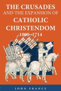 Cover-Bild zum Titel 'The Crusades and the Expansion of Catholic Christendom, 1000-1714' von 'John France'