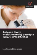 Cover-Bild zum Titel 'Antygen b¿ony wierzcho¿kowej paso¿yta malarii (Pf83/AMA1)' von 'Leo Nnamdi Ozurumba'