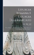 Cover-Bild zum Titel 'Liturgia Romana E Liturgia Dell'esarcato: Il Rito Detto In Sequito Patriarchino E Le Origini Del Canon Missae Romano: Ricerche Storiche...' von 'Anton Baumstark'
