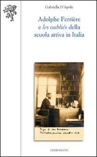 Adolphe Ferrière e les oubliés della Scuola attiva in Italia - Gabriella D'Aprile